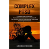 Complex PTSD: A Practical Guide to Overcome Traumatic Events and and Live a Peaceful Life (The Complete Guide to Understanding, Treating and Recoverin - Paperback