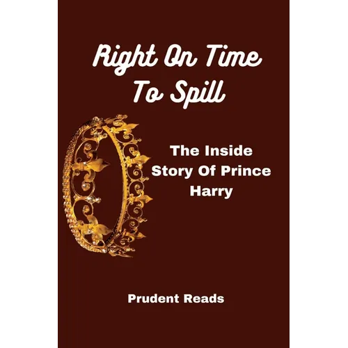 Right On Time To Spill: The Inside Story Of Prince Harry - Paperback