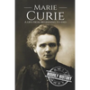 Marie Curie: A Life From Beginning to End - Paperback