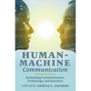 Human-Machine Communication: Rethinking Communication, Technology, and Ourselves - Paperback