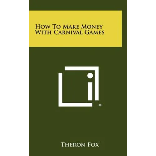 How To Make Money With Carnival Games - Hardcover