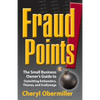 FraudPoints! The Small Business Owner's Guide to Outwitting Embezzlers, Thieves, and Scallywags - Paperback