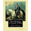 The Adventures of Gerard (1903) By: Arthur Conan Doyle: The Adventures of Gerard is a compilation of short stories that Sir Arthur Conan Doyle wrote r - Paperback