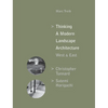 Thinking a Modern Landscape Architecture, West & East: Christopher Tunnard, Sutemi Horiguchi - Hardcover
