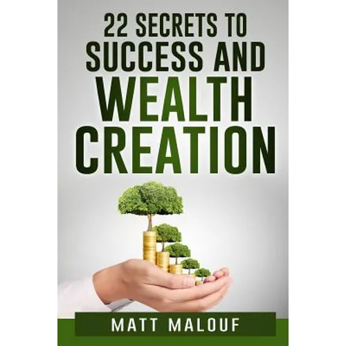 22 Secrets to Success and Wealth Creation - Paperback