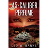 .45 Caliber Perfume - Paperback