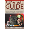 Survival Guide For Beginners: Essential Preparedness Tips, Techniques and Tactics to Survive in an Emergency or Disaster Situation - Paperback