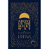 Above Us the Milky Way - Hardcover
