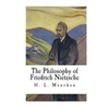The Philosophy of Friedrich Nietzsche: Friedrich Nietzsche - Paperback