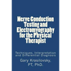 Nerve Conduction Testing and Electromyography for the Physical Therapist: Techniques, Interpretation and Differential Diagnosis - Paperback