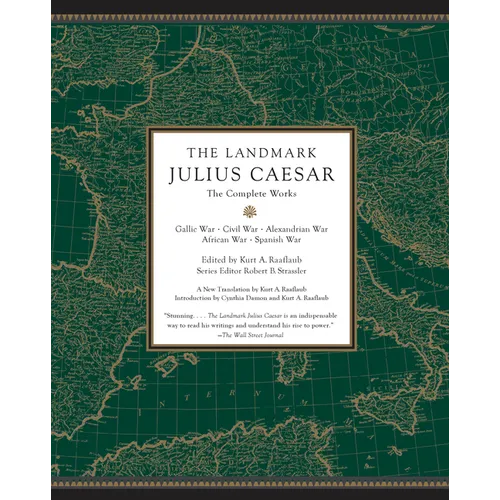 The Landmark Julius Caesar: The Complete Works: Gallic War, Civil War, Alexandrian War, African War, and Spanish War - Paperback