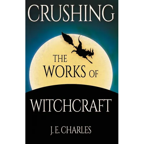 Crushing the Works of Witchcraft - Paperback