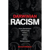 Darwinian Racism: How Darwinism Influenced Hitler, Nazism, and White Nationalism - Paperback