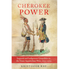Cherokee Power: Imperial and Indigenous Geopolitics in the Trans-Appalachian West, 1670-1774 Volume 22 - Hardcover