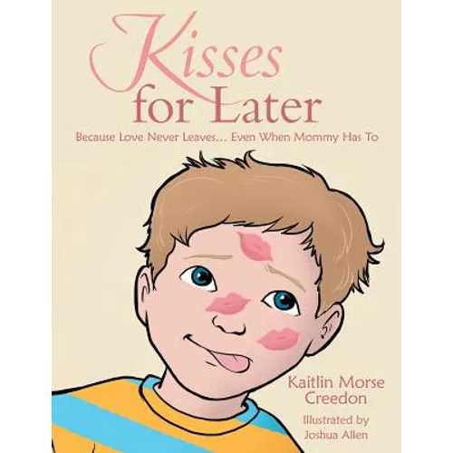 Kisses for Later: Because Love Never Leaves... Even When Mommy Has To - Paperback