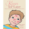 Kisses for Later: Because Love Never Leaves... Even When Mommy Has To - Paperback