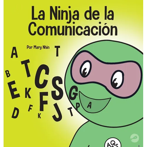 La Ninja de la Comunicación: Un libro para niños sobre escuchar y comunicarse de manera efectiva - Hardcover