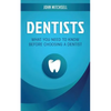 Dentists: What You Need to Know Before Choosing a Dentist - Paperback