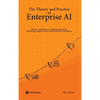 The Theory and Practice of Enterprise AI: Recipes and Reference Implementations for Marketing, Supply Chain, and Production Operations - Hardcover