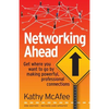 Networking Ahead: Get where you want to go by making powerful, professional connections - Paperback