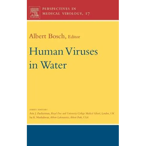 Human Viruses in Water: Perspectives in Medical Virology Volume 17 - Hardcover