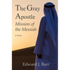 The Gray Apostle: Mission of the Messiah - Paperback