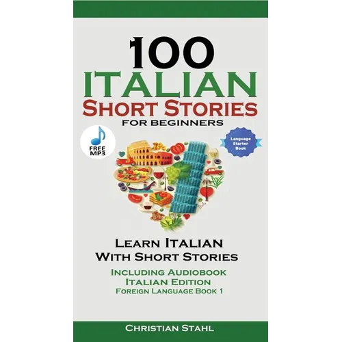 100 Italian Short Stories for Beginners Learn Italian with Stories with Audio: Italian Edition Foreign Language Bilingual Book 1 - Paperback