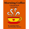 Morning Coffee Coloring Book: Left Handed Version - Paperback