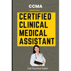 CCMA Certified Clinical Medical Assistant Full Practice Exam - Paperback