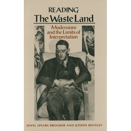 Reading "The Waste Land": Modernism and the Limits of Interpretation - Paperback