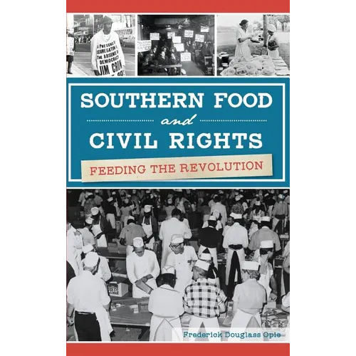Southern Food and Civil Rights: Feeding the Revolution - Hardcover