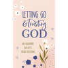 Letting Go and Trusting God: 180 Devotions for Life's Tough Decisions - Paperback