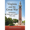Virginia and the Great War: Mobilization, Supply and Combat, 1914-1919 - Paperback