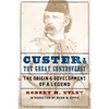 Custer and the Great Controversy: The Origin and Development of a Legend - Paperback