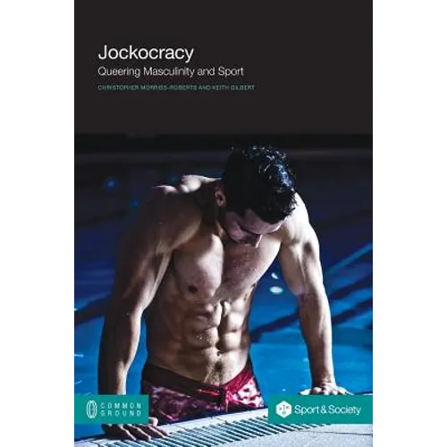 Jockocracy: Queering Masculinity and Sport - Paperback