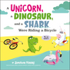 A Unicorn, a Dinosaur, and a Shark Were Riding a Bicycle - Hardcover