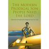 The Modern Prodigal Son People Need the Lord: (Taken from the Parable of the Prodigal Son [Luke 15:11-32]) - Paperback