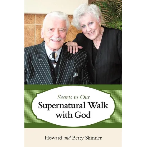 Secrets to Our Supernatural Walk with God - Paperback