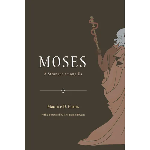 Moses: A Stranger Among Us - Hardcover