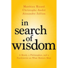 In Search of Wisdom: A Monk, a Philosopher, and a Psychiatrist on What Matters Most - Paperback