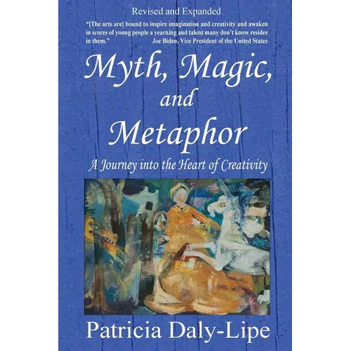 Myth, Magic, and Metaphor - A Journey into the Heart of Creativity - Paperback