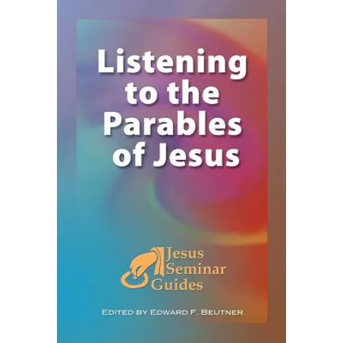 Listening to the Parables of Jesus: (Jesus Seminar Guides Vol 2) - Paperback