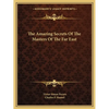 The Amazing Secrets Of The Masters Of The Far East - Paperback