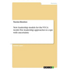 New leadership models for the VUCA world. Five leadership approaches to cope with uncertainty - Paperback