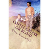 COFFEE-DRUNK or BLIND: An Alaskan Homesteading Adventure - Paperback