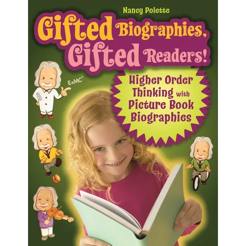 Gifted Biographies, Gifted Readers!: Higher Order Thinking with Picture Book Biographies - Paperback