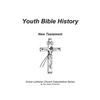 Youth Bible History, New Testament: For use with 100 Bible Stories, Concordia Publishing House - Paperback