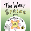 The Worst Spring Book in the Whole Entire World - Hardcover