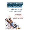 Mike Lanson for Murder: Bye-Bye, Baby! / Murder Isn't Funny / Kill Me with Kindness / If Wishes were Hearses - Paperback