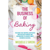 The Business of Baking: The book that inspires, motivates and educates bakers and decorators to achieve sweet business success. - Paperback